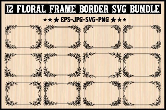 12 Floral Frame Border SVG Bundle: Graphics and Illustrations for Branding